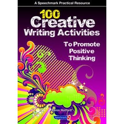 100 Creative Writing Activities to Promote Positive Thinking